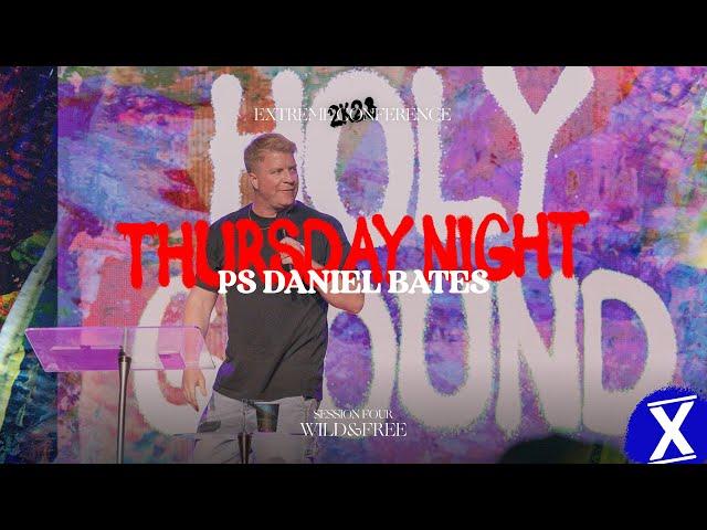 Thursday Night | Ps Daniel Bates | Extreme Conference 2023