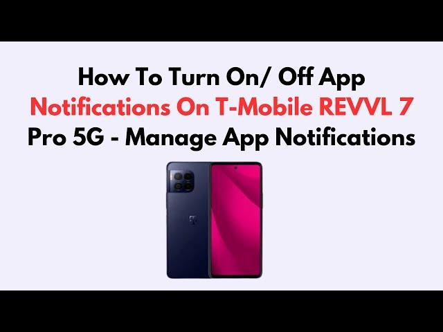 How To Turn On/ Off App Notifications On T-Mobile REVVL 7 Pro 5G - Manage App Notifications
