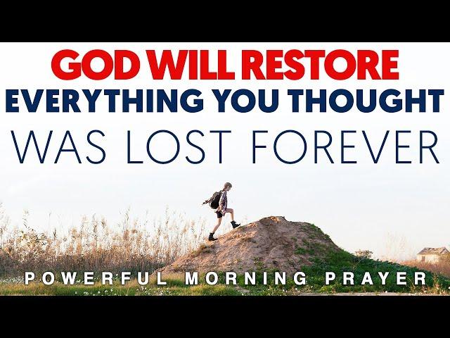 GOD WILL RESTORE EVERYTHING YOU THOUGHT WAS LOST FOREVER - CHRISTIAN MOTIVATION