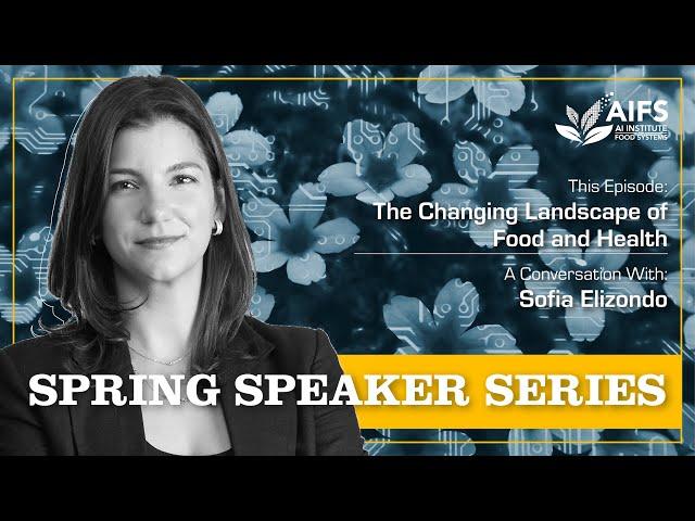 Sofia Elizondo: The Changing Landscape of Food and Health