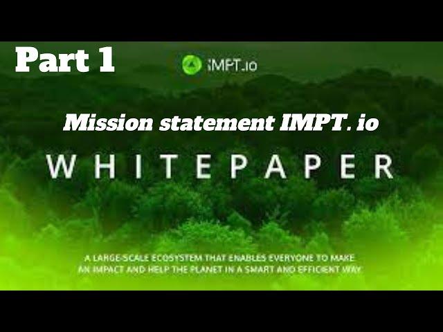 IMPT Impt token whitepaper complete || Mission Statement of IMPT.io #impt ( @CryptoSattar )