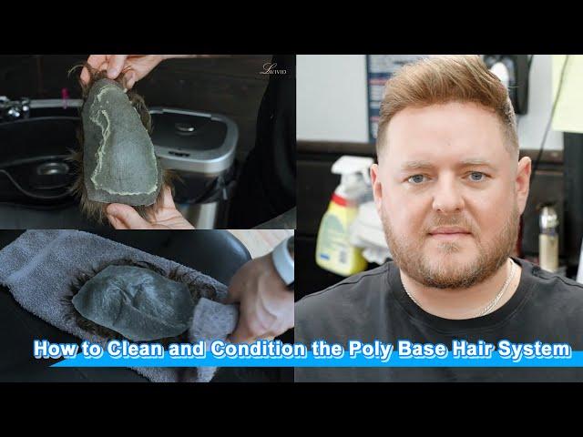 Hair System 101 - How to Clean & Condition the Hair System with the Poly Base