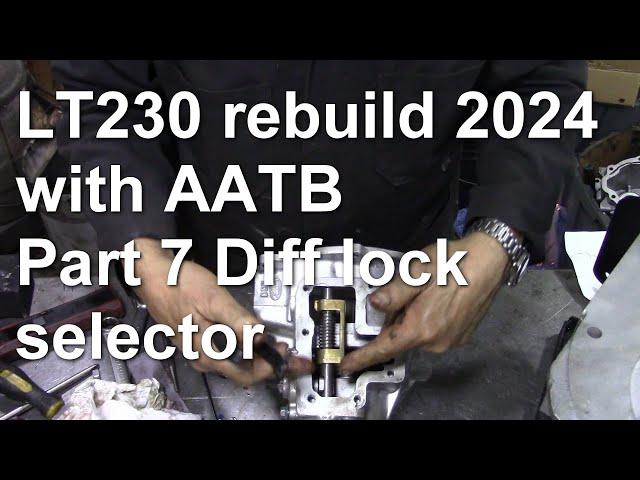 LT230 rebuild 2024 with AATB Part 7 Diff lock selector