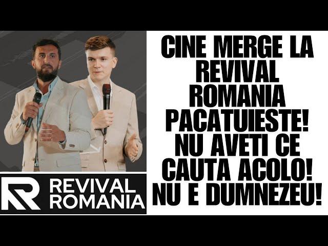 Cine merge la Revival Romania păcătuiește! Nu aveți ce caută acolo! Nu e Dumnezeu!