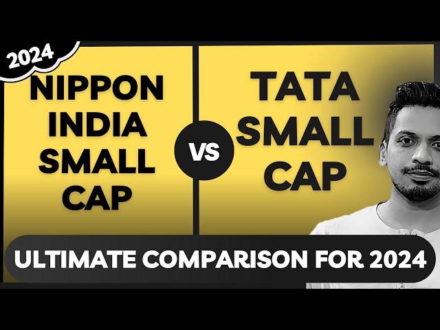 Nippon Small Cap vs Tata Small Cap: Which Fund is Right for You?