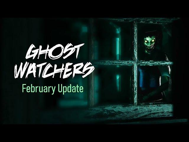 Ghost Watchers / крупное, февральское обновление / новые призрак, карта и предметы