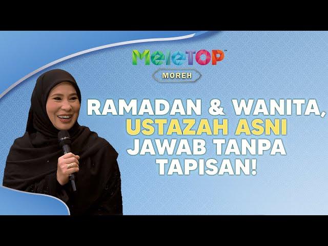 Ini 3 soalan puasa & wanita dijawab! Ustazah Asni Mansor tak tapis | MeleTOP | Namie & Amira Othman