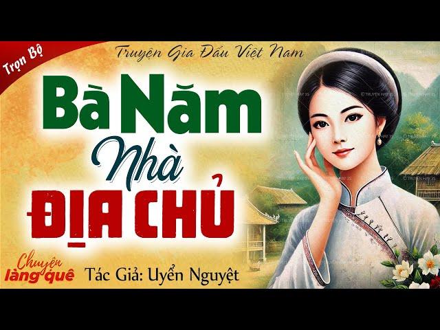 Truyện làng quê xưa: “Bà năm nhà địa chủ” Full - Chuyện làng quê đọc truyện gia đấu Việt Nam