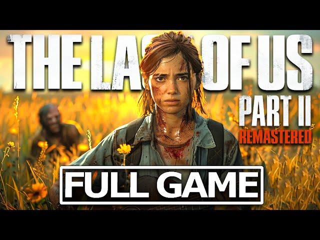 THE LAST OF US 2 REMASTERED Full Gameplay Walkthrough / No Commentary【FULL GAME】4K 60FPS UHD