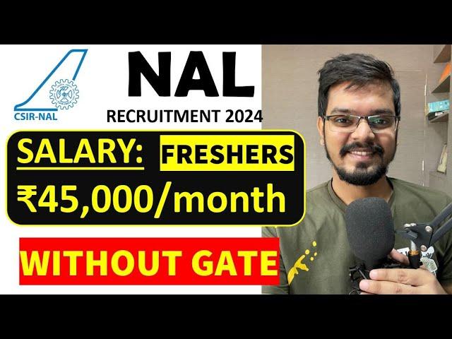 NAL Recruitment 2024 | Freshers | CTC: ₹45,000/ Month | Engineer/ Diploma | Latest Jobs 2024