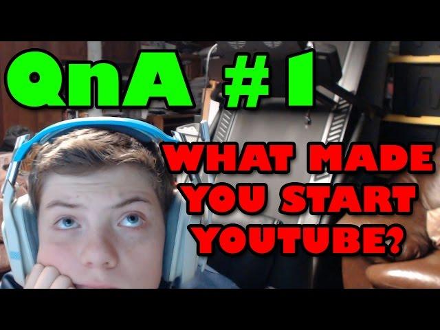 QnA #1 What Made You Start Youtube??