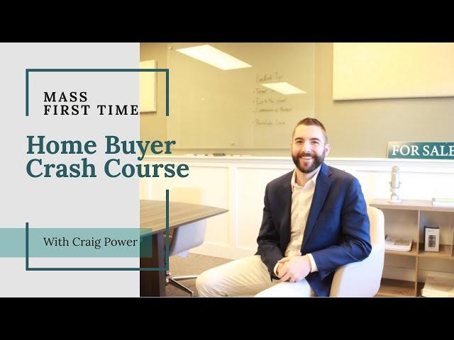 Massachusetts First Time Home Buyer Class | Free 15 Minute Crash Course