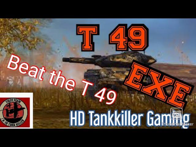 Beat the T 49 And he shot u one HD Tankkiller Gaming