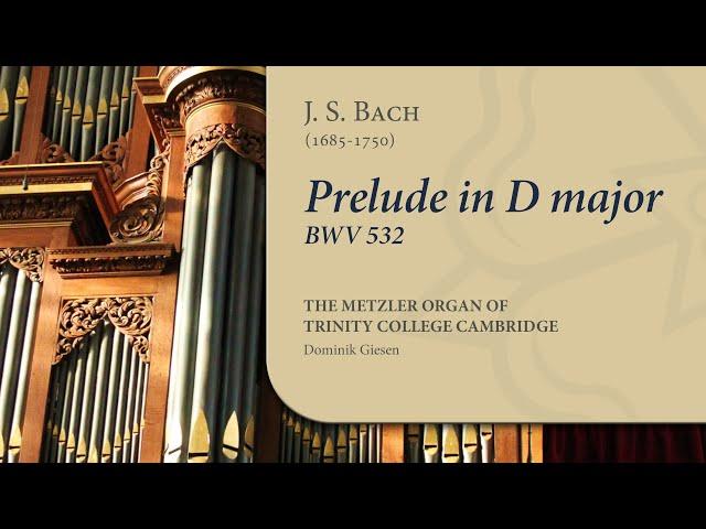 Bach - Prelude in D major BWV532 | The Metzler Organ at Trinity College Cambridge