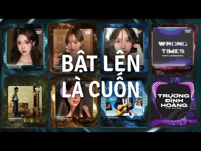 TOP 30 Nhạc Remix TikTok Top 1 "BẬT LÊN LÀ CUỐN" Triệu View | E Là Không Thể, Love Is, Wrong Times