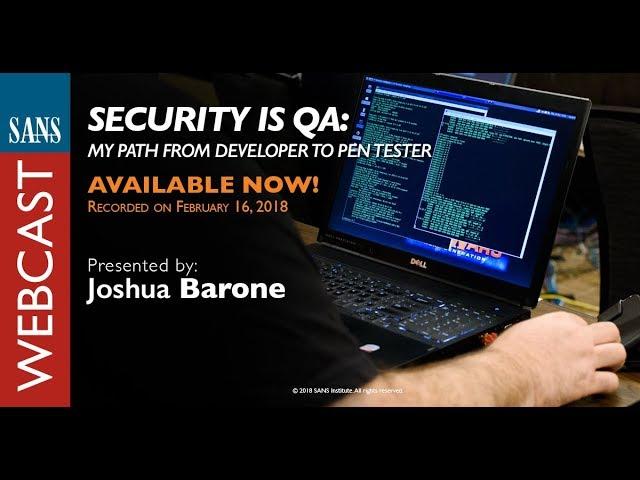 SANS Webcast: Security is QA - My Path from Developer to Pen Tester