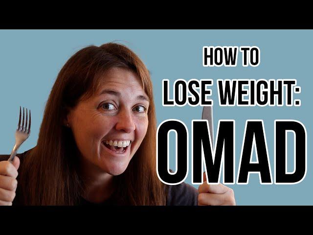 How To Lose Weight With OMAD