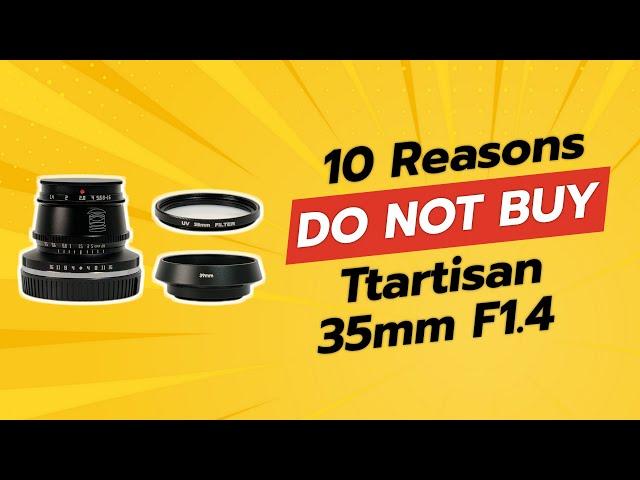 TTArtisan 35mm F1.4 | 10 Reasons NOT to Buy! 