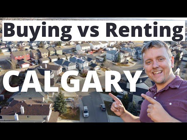 Buying vs Renting in Calgary, Alberta, Canada!