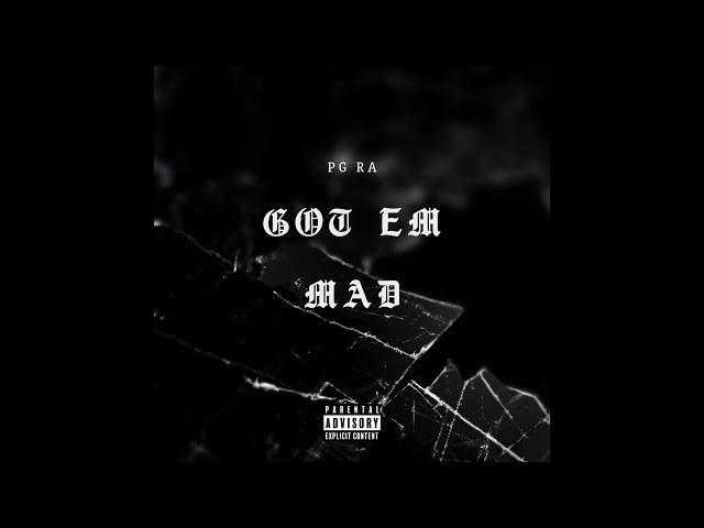 PG RA - Got Em Mad (Official Audio)