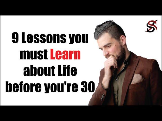 9 Lessons you must Learn about Life before you're 30