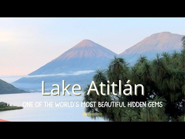 Lake Atitlán Guatemala One Of The World's Most Beautiful Hidden Gems