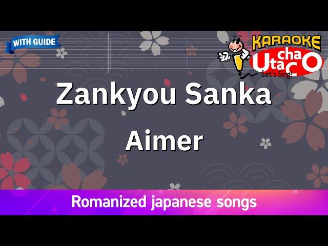 Zankyou Sanka – Aimer (Romaji Karaoke with guide)