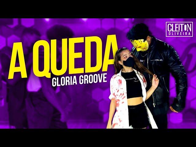 A Queda - Gloria Groove (COREOGRAFIA) Cleiton Oliveira / IG: @CLEITONRIOSWAG