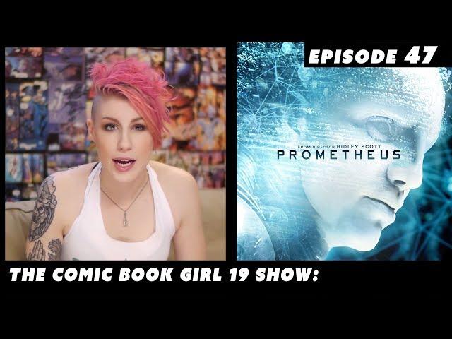 Prometheus Epic Review ► Episode 47. The Comic Book Girl 19 Show