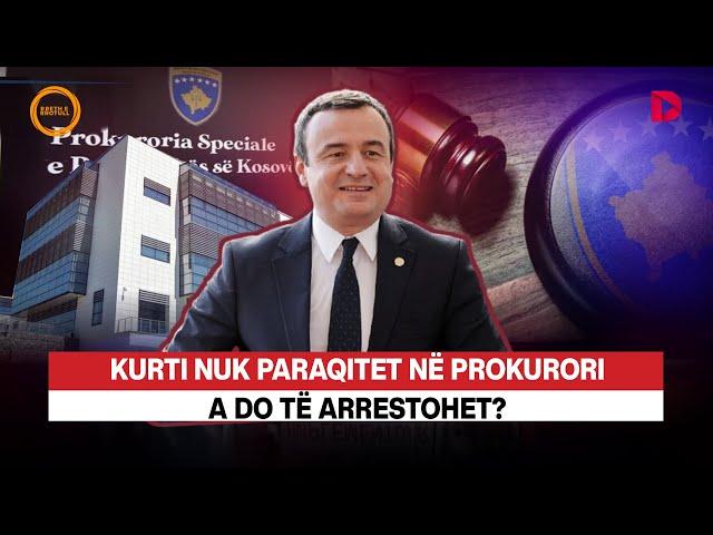  KURTI NUK PARAQITET NË PROKURORI-A DO TË ARRESTOHET? - RRETH E RROTULL