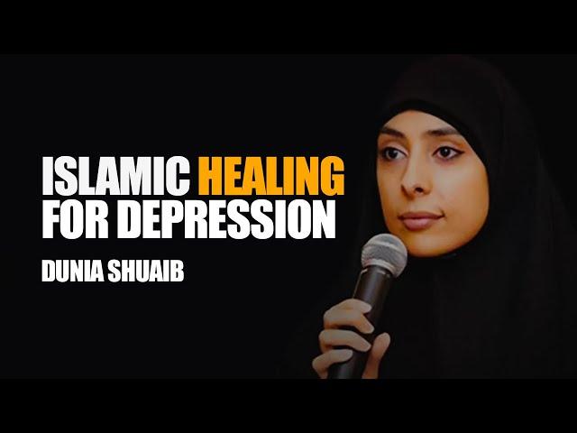 Islamic Healing For Depression And Anxiety | Dunia Shuaib