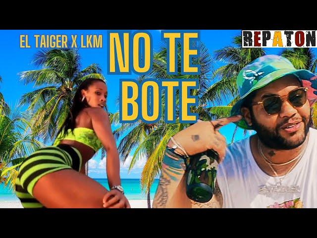 EL TAIGER    LKM ► NO TE BOTE  ►  REPATON - REPARTO -  CUBATON - REGGAETON CUBANO)