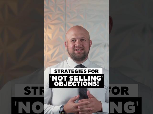 Strategies for 'Not Selling' Objections! #shorts