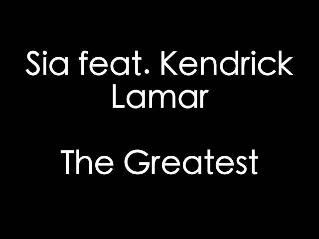 Sia - The Greatest (Lyrics) ft. Kendrick Lamar