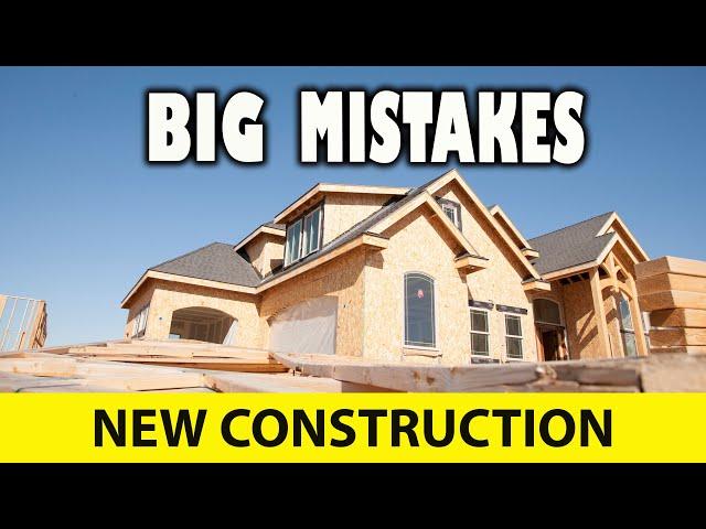 Beware New Construction Home Buyer Not To Make These Mistakes When Buying!