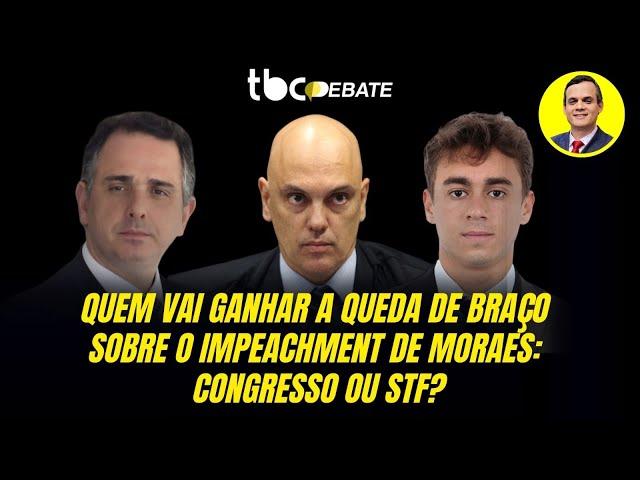 QUEM VAI GANHAR A QUEDA DE BRAÇO SOBRE O IMPEACHMENTE DE MORAES: CONGRESSO OU STF?