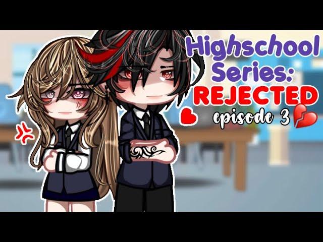 [HIGHSCHOOL SERIES] Ep. 3: REJECTED / Gacha Skit