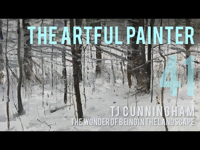 Artful Painter Podcast: TJ Cunningham - The Wonder of Being in the Landscape