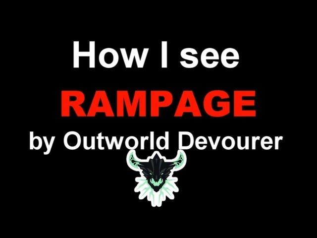 How I see Rampage by Outworld Devourer