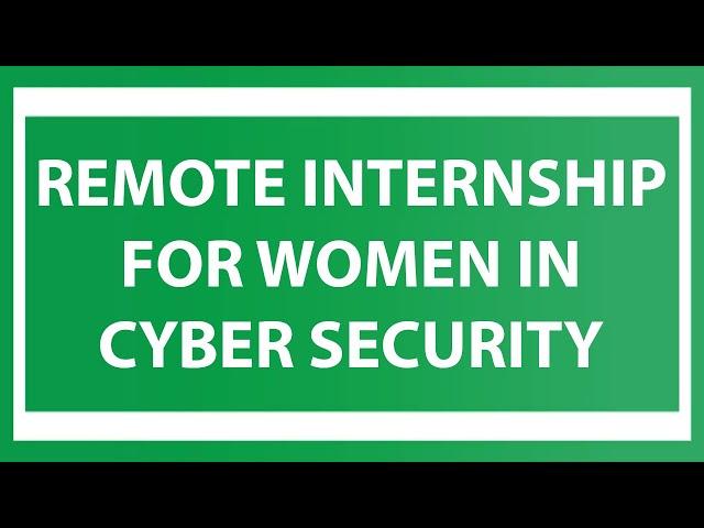 Remote Internship For Women In Cyber Security