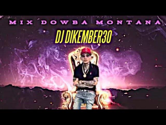 DOWBA MONTANA MIX LO MAS PEGADOS️|MIX DOWBA MONTANA (MEZCLADO POR DJ DIKEMBER30