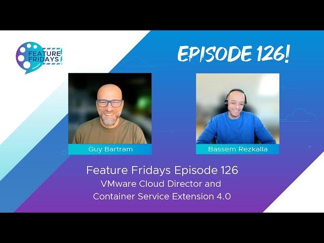 Feature Friday Episode 126 - Cloud Director and CSE 4.0