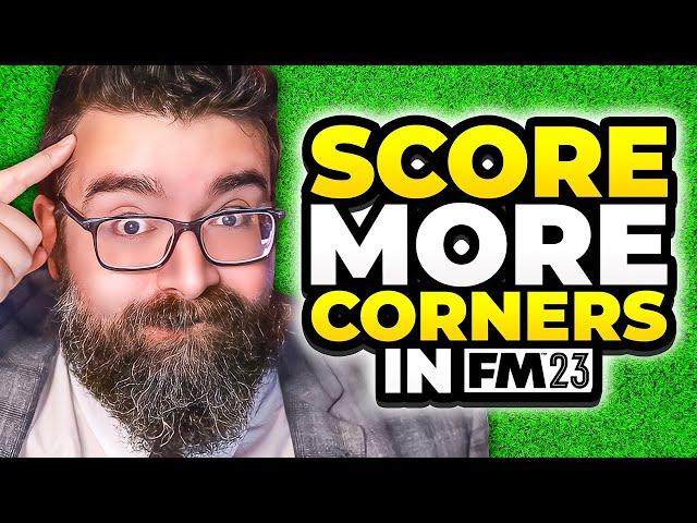 How to DOMINATE From CORNERS In FM23