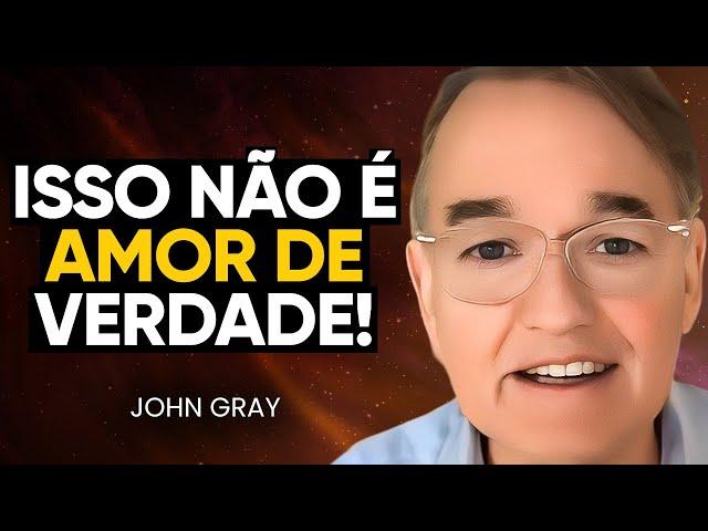 Quando Um Homem REALMENTE Ama Você, Ele Vai FAZER ISSO! Análise Reveladora! | John Gray