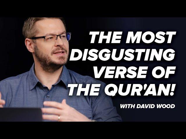 The Most Disgusting Verse of the Qur'an! - David Wood - Episode 9