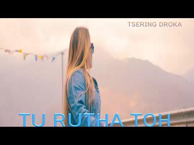 Tu Rutha Toh | Extended Version | Tsering Droka | Cover Song.....