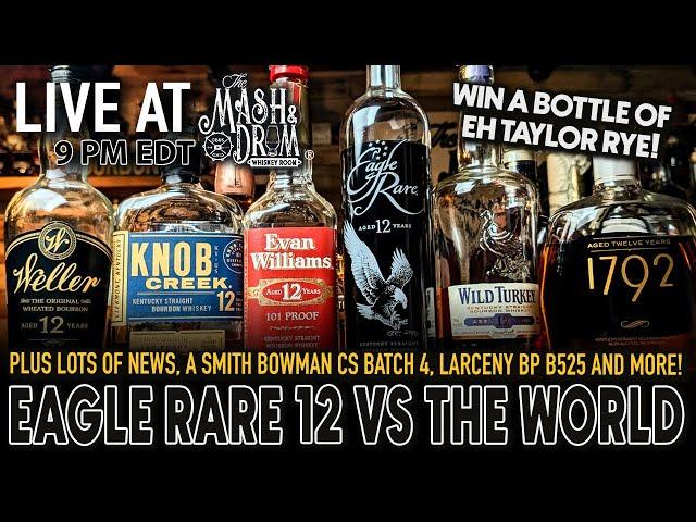 Eagle Rare 12 Year vs The World! Plus Larceny Barrel Proof B525, Bowman CS Batch 4 and More!