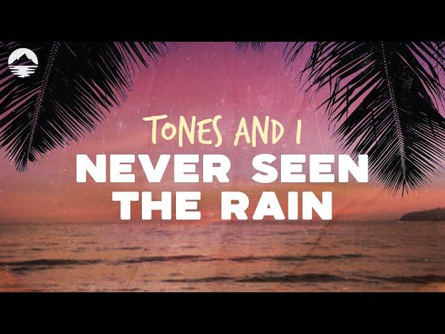 Tones and I - Never Seen The Rain | Lyrics