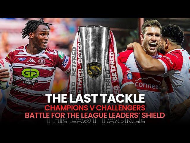 The Betfred Super League Leaders Shield showdown | #TheLastTackle w/  Kevin Brown & Paul Sculthorpe