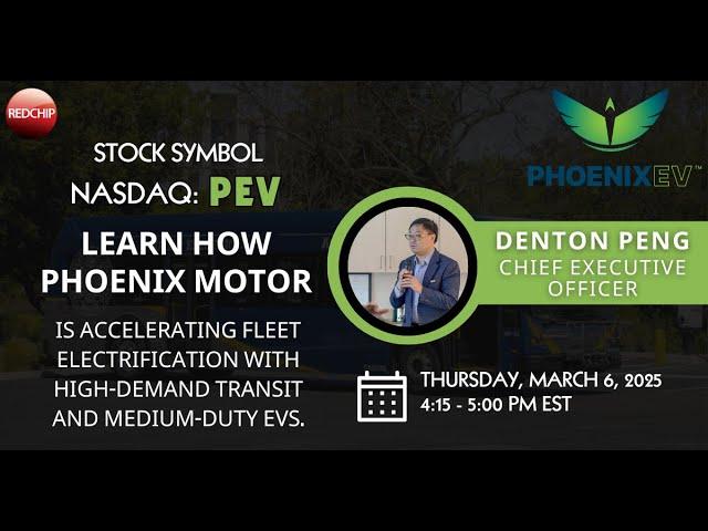 Phoenix Motor, Inc. (Nasdaq: PEV) Investor Webinar - March 6, 2025